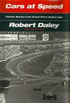 CARS AT SPEED: Classic Stories from Grand Prix’s Golden Age By Robert Daley