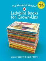 Ladybirds for Grown-Ups - The Wonderful World of Ladybird Books for Grown-Ups