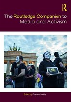 Routledge Media and Cultural Studies Companions - The Routledge Companion to Media and Activism