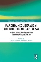 Educational Philosophy and Theory: Editor’s Choice - Marxism, Neoliberalism, and Intelligent Capitalism