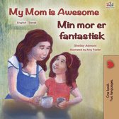 English Danish Bilingual Collection - My Mom is Awesome Min mor er fantastisk