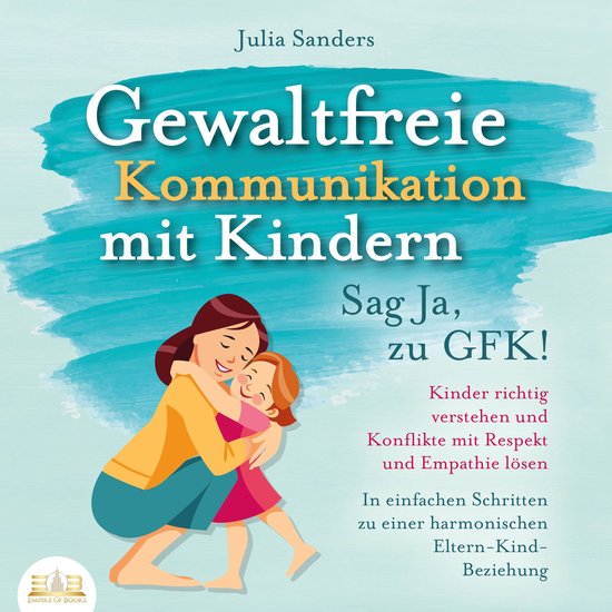 Gewaltfreie Kommunikation mit Kindern - Sag Ja, zu GFK!: Kin ... - cover