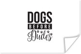 Poster Quotes - Dogs before dudes - Hond - Spreuken - 30x20 cm