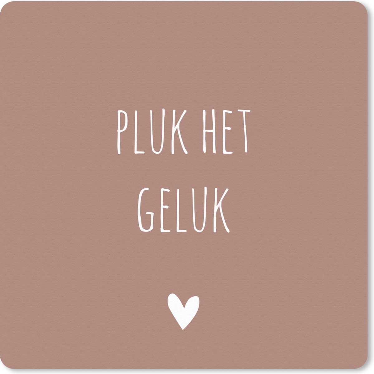 Muismat 20x20 cm - Mousepad Pluk het geluk - Spreuken - Quotes - Muismatten