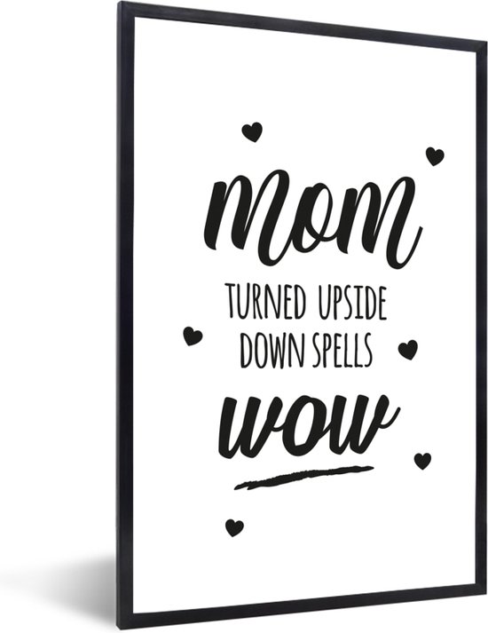 Fotolijst incl. Poster - Spreuken - Mom turned upside down spells wow - Quotes - Mama - 20x30 cm - Posterlijst