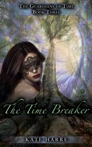 The Guardians of Time 3 - The Time Breaker