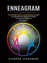 Enneagram: The Ultimate Guide to Understanding Yourself (A Comprehensive Beginner’s Guide to Learn the Realms of Enneagram)