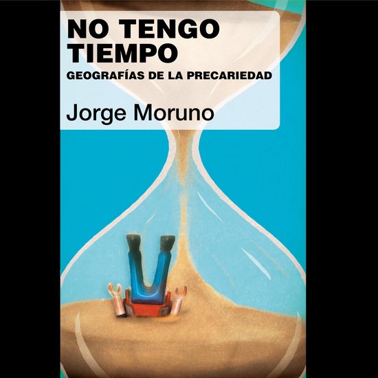 No tengo tiempo. Geografías de la precariedad - cover