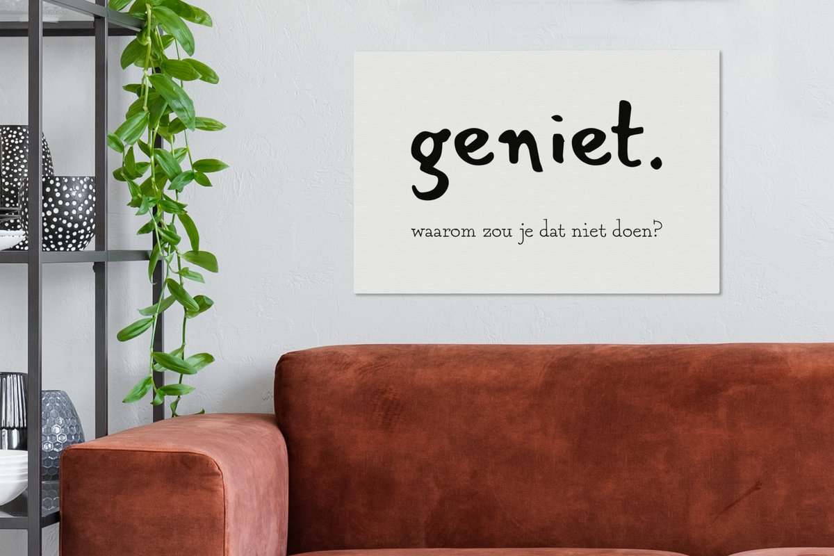 Canvas Schilderij Spreuken - Quotes - Geniet waarom zou je dat niet