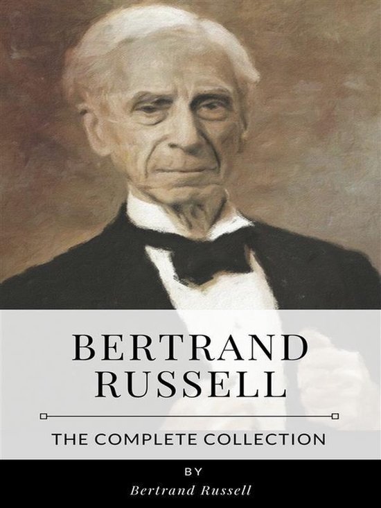 Bertrand Russell The Complete Collection (ebook), Bertrand Russell 9788828340959