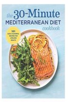 The 30- Minute Mediterranean Diet Cookbook