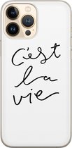 iPhone 13 Pro Max hoesje siliconen - C'est la vie - Soft Case Telefoonhoesje - Tekst - Transparant, Wit