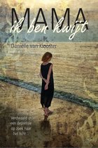 Mama ik ben kwijt - Verdwaald in een depressie op zoek naar het licht