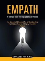 Empath: A Survival Guide for Highly Sensitive People (An Essential Blueprint for Understanding the Hidden Power of Highly Sensitive People)