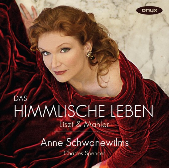 Anne Schwanewilms in een rode fluwelen jurk, met tekst: DAS HIMMLISCHE LEBEN, Liszt & Mahler, Anne Schwanewilms, Charles Spencer, ONYX.