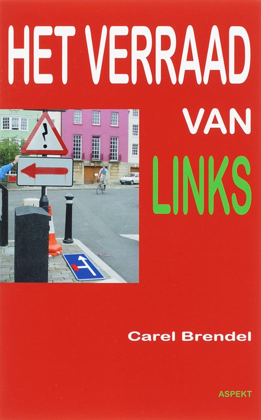 Boekomslag met rode achtergrond, titel 'HET VERRAAD VAN LINKS' in witte en groene letters, en een afbeelding van een straat met wegwijzers.