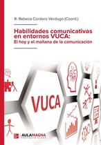 Habilidades comunicativas en entornos VUCA: El hoy y el mañana de la comunicación