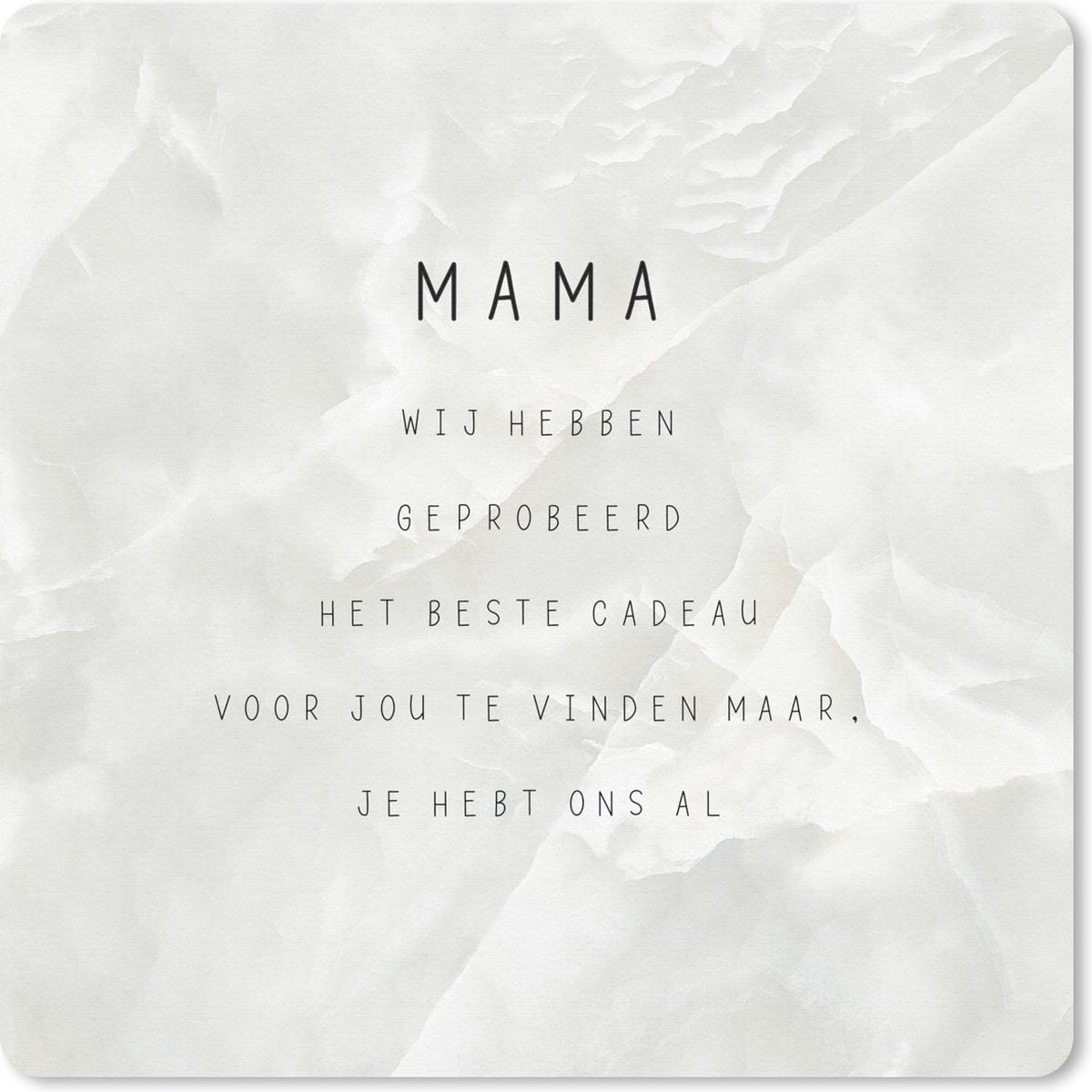 Muismat 30x30 cm - Mousepad Mama je hebt ons al - Quotes - Mama - Spreuken - Muismatten