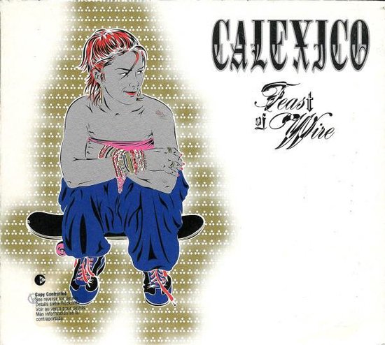 Calexico - Feast of Wire