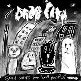 Drab City - Good Songs For Bad People (CD)