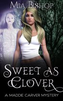A Maddie Carver Mystery 1 - Sweet As Clover