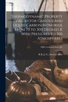 Thermodynamic Property Values for Gaseous and Liquid Carbon Monoxide From 70 to 300 Degrees K With Pressures to 300 Atmospheres; NBS Technical Note 202