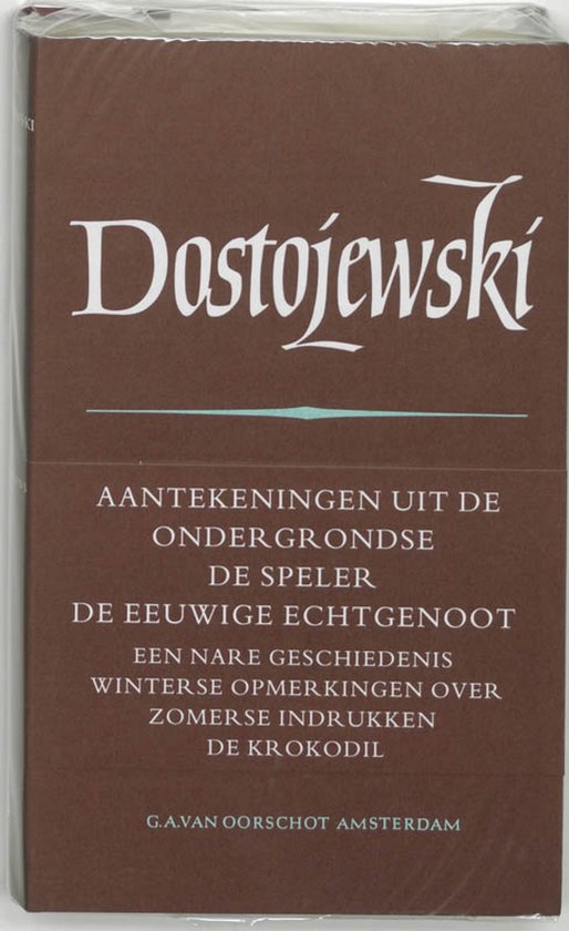 Boekomslag met 'Dostojewski' in sierlijk schrift. Titels: Aantekeningen uit de ondergrondse, De speler, De eeuwige echtgenoot, Winterse opmerkingen over zomerse indrukken, De krokodil.
