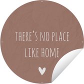 Tuincirkel Engelse quote "There is no place like home" met een hartje tegen een bruine achtergrond - 90x90 cm - Ronde Tuinposter - Buiten