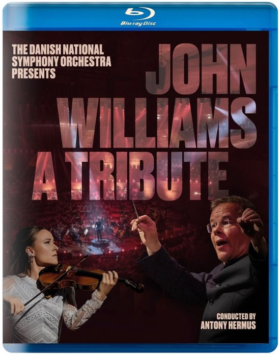 Danish National Symphony Orchestra & Antony Hermus - John Williams - A Tribute