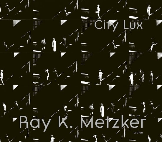 Boekomslag met de titel 'City Lux' en 'Ray K. Metzker', een collage van zwart-witfoto's van mensen op trappen.