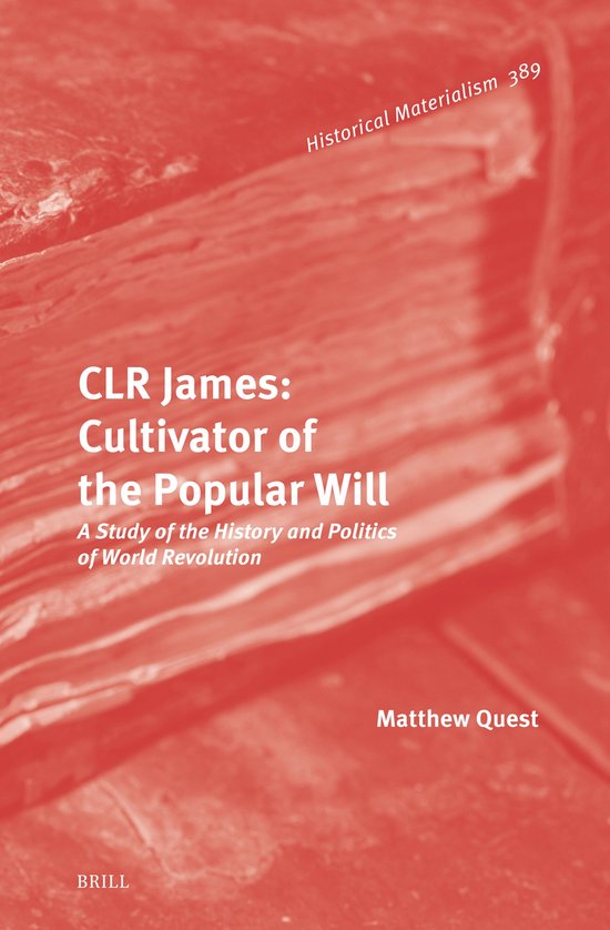 Historical Materialism Book Series389- CLR James: Cultivator ... - cover