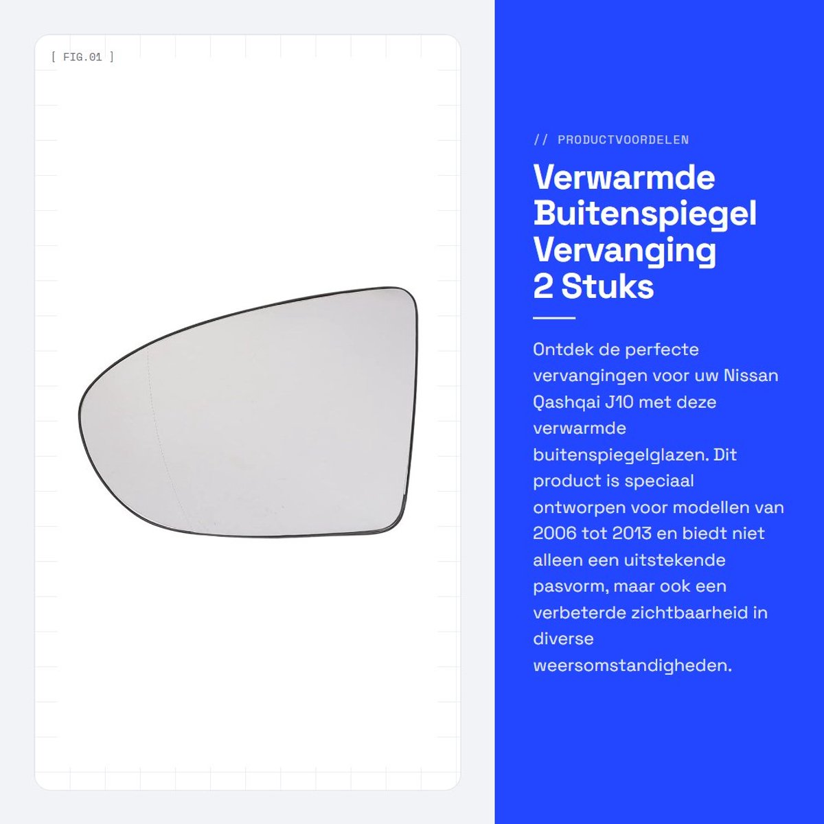 Dailygoods- Buitenspiegelglas Verwarmd - Vervangingsglas - Zijspiegelglas - Convex - Nissan Qashqai J10 2006-2013 - Plug and Play