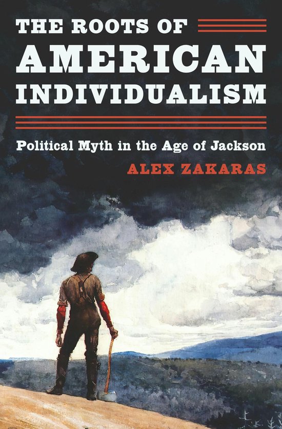 Boekomslag: 'The Roots of American Individualism' door Alex Zakaras, met een schilderij van een man met een bijl.