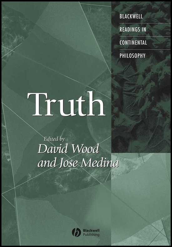 Boek 'Truth', geredigeerd door David Wood en Jose Medina. Met de tekst 'Blackwell Readings in Continental Philosophy'.