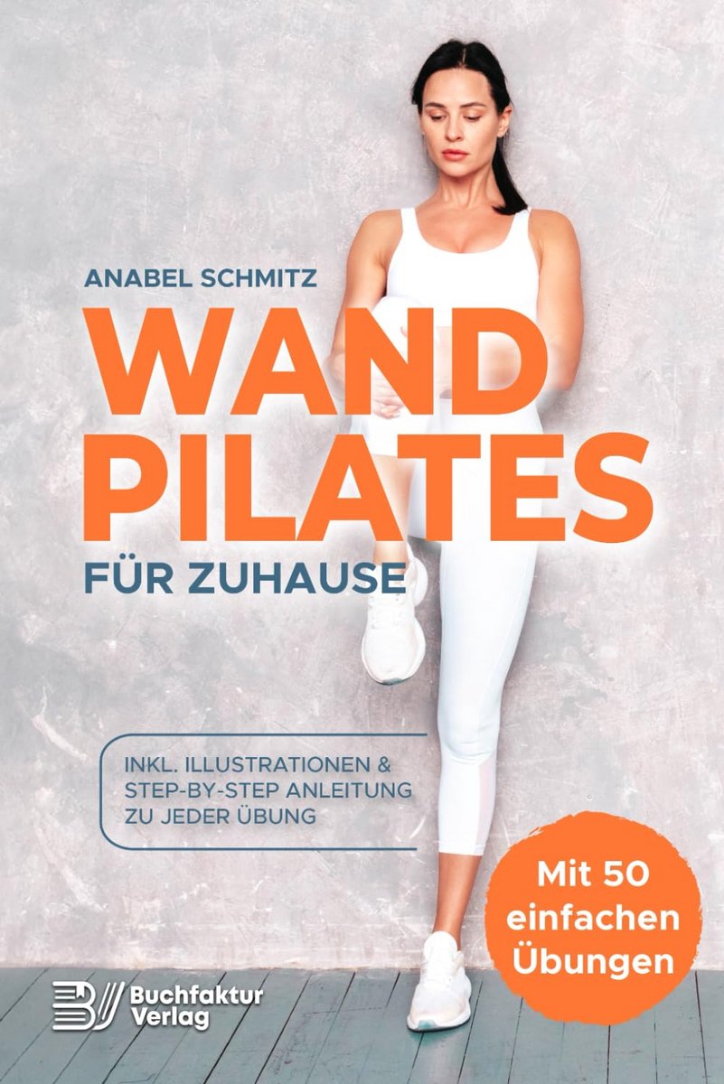 Pilates Thuisoefeningen met de Muur: 50 Geïllustreerde Oefeningen voor Sterkte en Flexibiliteit