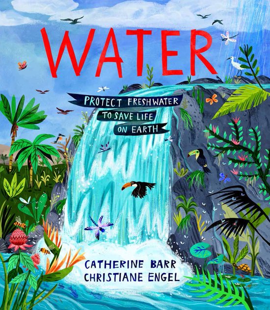 Boekomslag 'WATER' met een waterval, tropische planten, dieren en de tekst 'PROTECT FRESHWATER TO SAVE LIFE ON EARTH'.