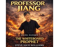 PROFESSOR JIANG: JIANG XUEQIN THE WHITEBOARD PROPHET