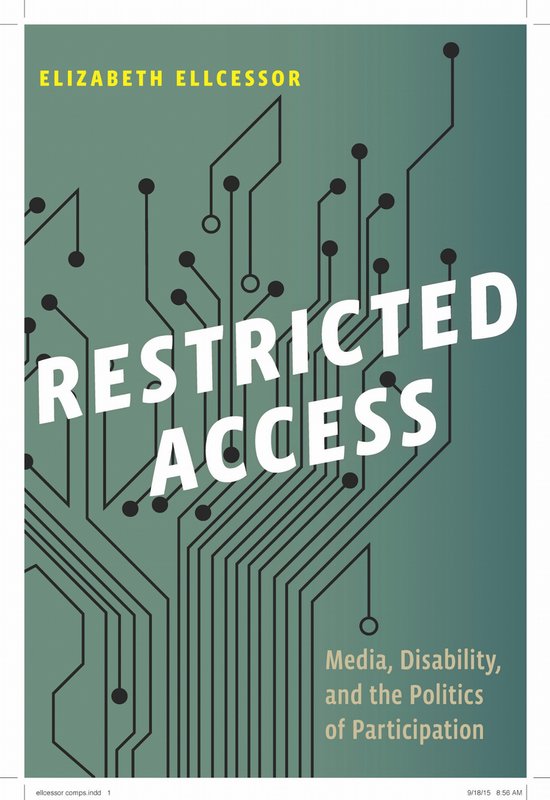 Couverture de livre avec le texte 'RESTRICTED ACCESS' et 'Media, Disability, and the Politics of Participation' par ELIZABETH ELLCESSOR.