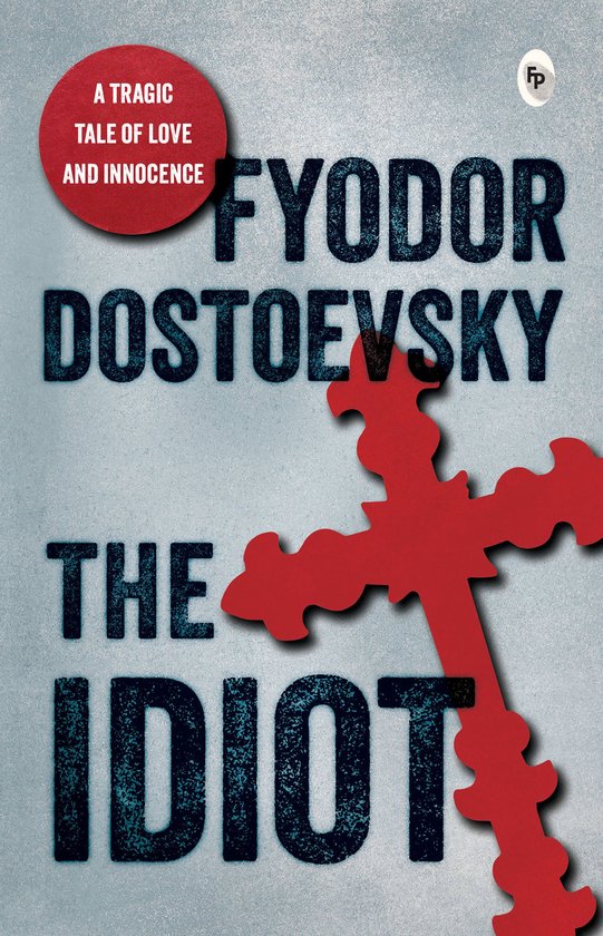 Boek "The Idiot" van Fjodor Dostojevski, met een rode tekstballon "Een tragisch verhaal over liefde en onschuld" en een rood kruis.