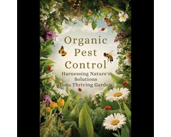 Organic Pest Control: Harnessing Nature's Solutions for a Thriving Garden