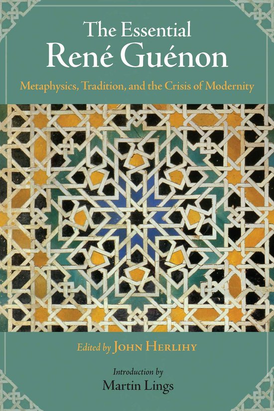 De Kaft van 'The Essential René Guénon'. Metaphysics, Tradition, and the Crisis of Modernity. Een islamitisch mozaïek in groen, geel, blauw en zwart.