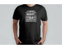 I Have Selective Hearing You Weren't Selected Today - T Shirt - SarcasmModeOn - Funny - JustKiddingNotReally - FYP - SarcasmeAan - DoeNormaalOfNiet