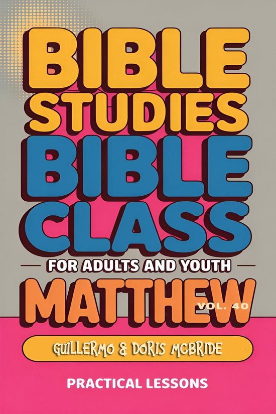 BIBLE CLASS FROM SCRATCH 40 - Bible Class for Adults and Youth: Beginner's Guide — Matthew