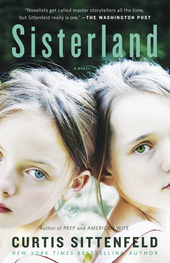 Boekcover van 'Sisterland' van Curtis Sittenfeld, met twee jonge meisjes met blond haar. "Novelists get called master storytellers all the time, but Sittenfeld really is one." - THE WASHINGTON POST