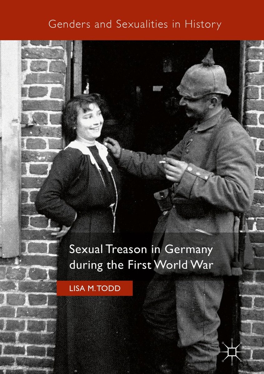 Sexual Treason In Germany During The First World War van Todd, Lisa,