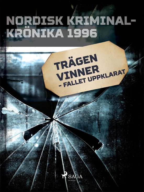Nordisk kriminalkrönika 90-talet - Trägen vinner - fallet  ... - cover