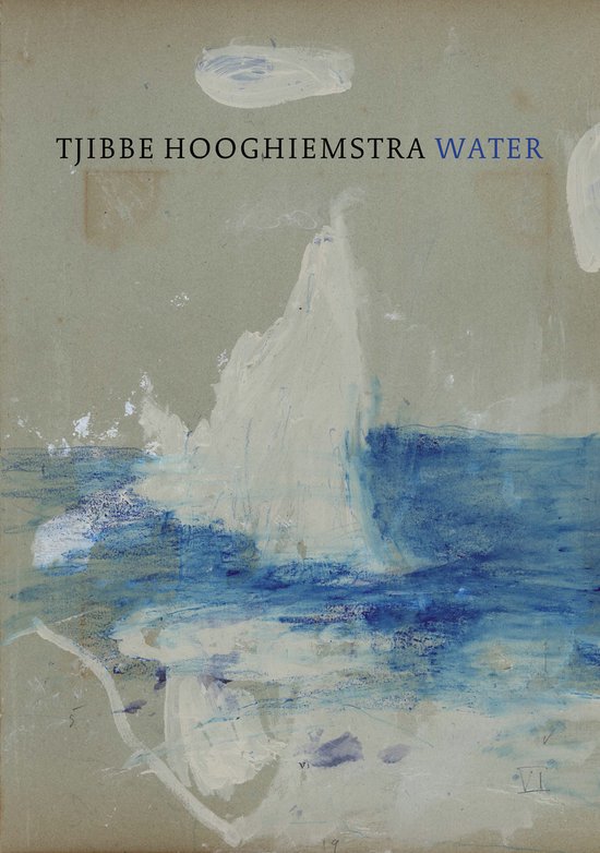 Boekcover met abstracte waterverfschildering in blauw en wit, met de tekst 'TJIBBE HOOGHIEMSTRA WATER'.