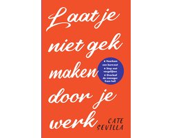 Laat je niet gek maken door je werk