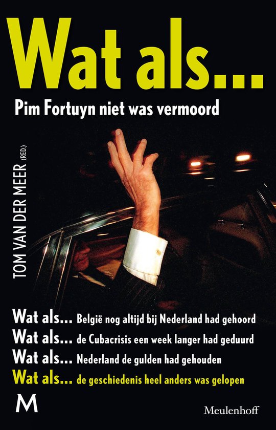 Wat als... Pim Fortuyn niet was vermoord