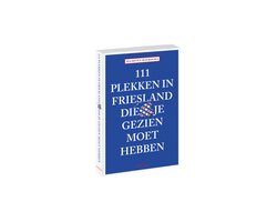 111 plekken in friesland die je gezien moet hebben